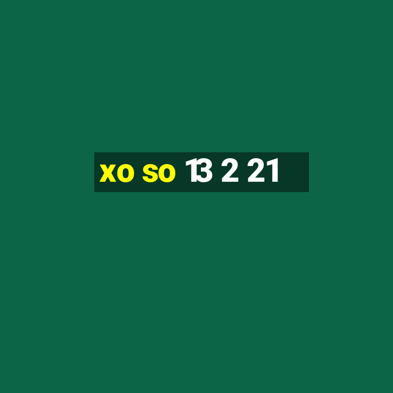 xo so 13 2 21