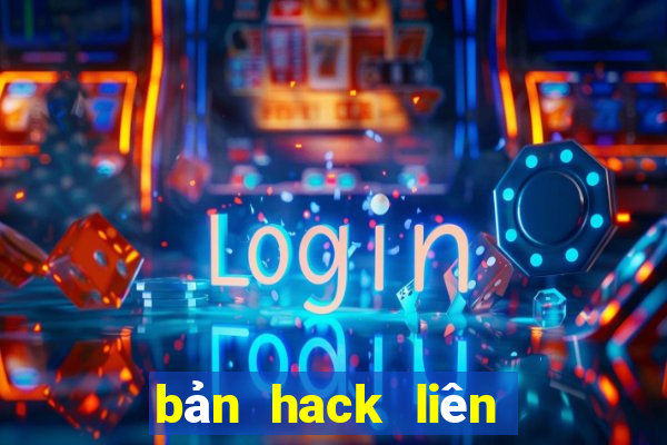 bản hack liên quân mobile