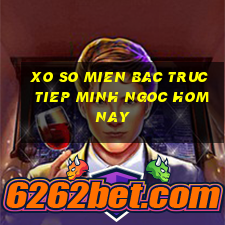 xo so mien bac truc tiep minh ngoc hom nay