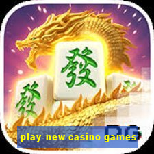 play new casino games