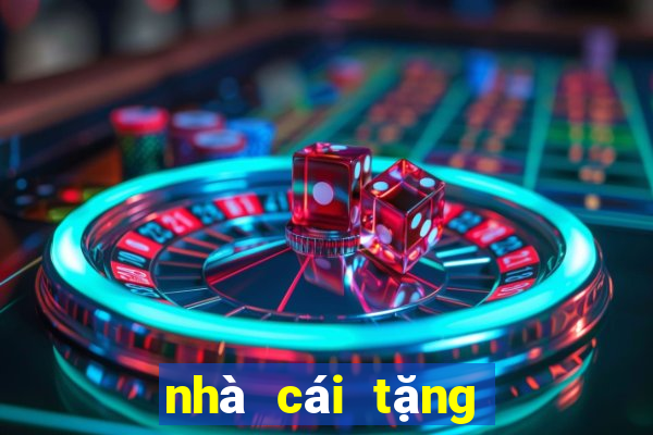 nhà cái tặng tiền chơi thử