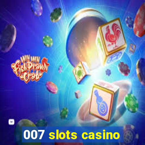 007 slots casino