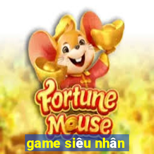 game siêu nhân