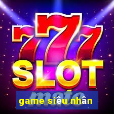 game siêu nhân