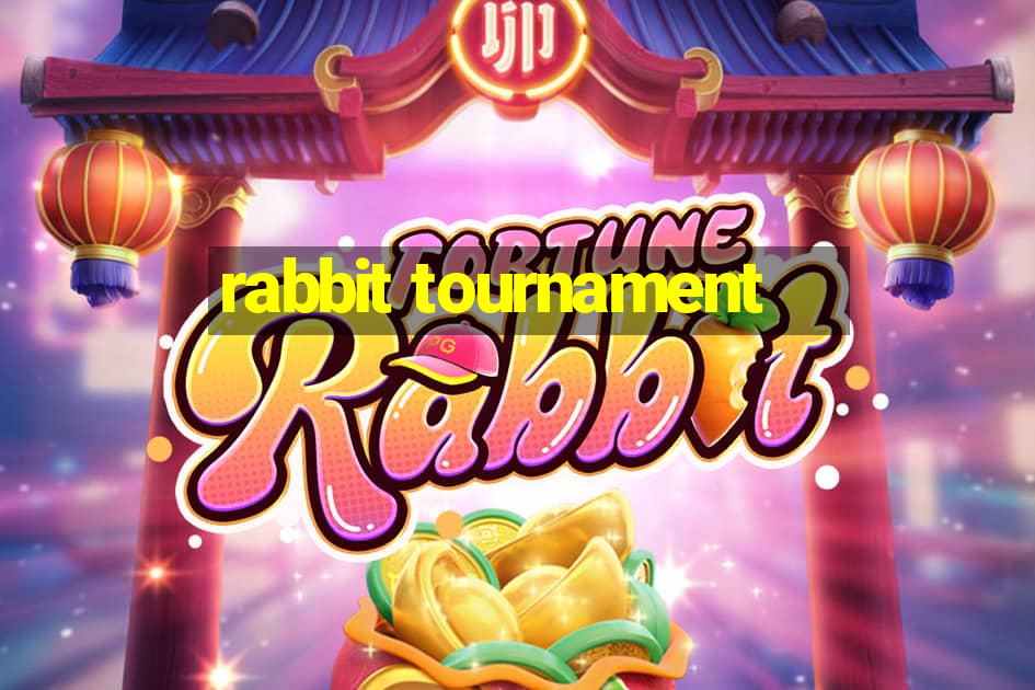 rabbit tournament