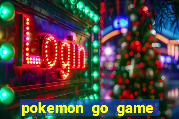 pokemon go game vui 2