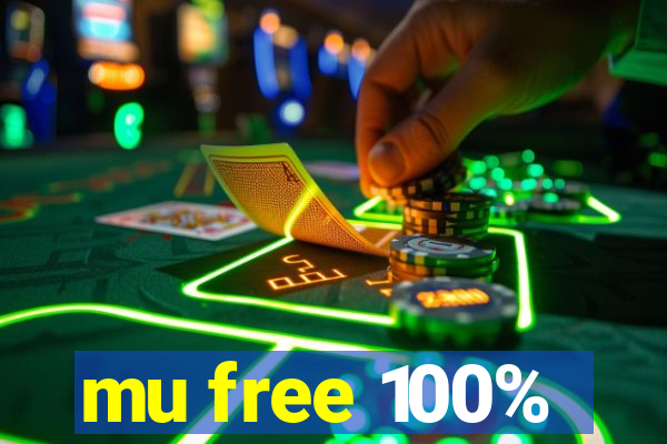 mu free 100%