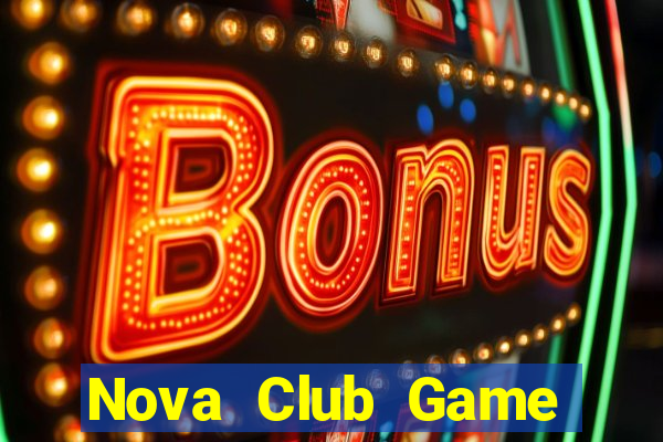 Nova Club Game Bài Đổi Thưởng Uy Tín