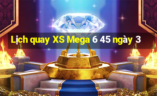 Lịch quay XS Mega 6 45 ngày 3