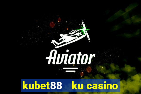 kubet88   ku casino