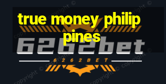 true money philippines