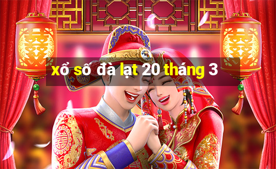 xổ số đà lạt 20 tháng 3