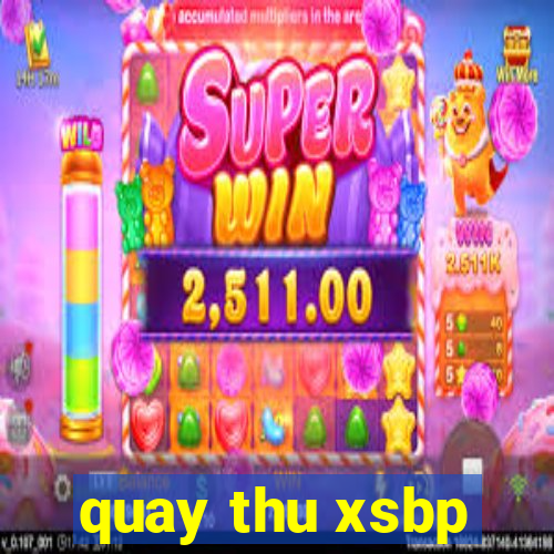 quay thu xsbp