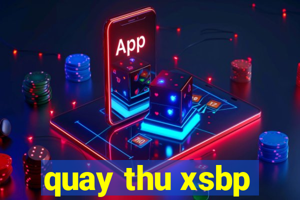 quay thu xsbp