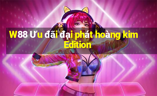 W88 Ưu đãi đại phát hoàng kim Edition