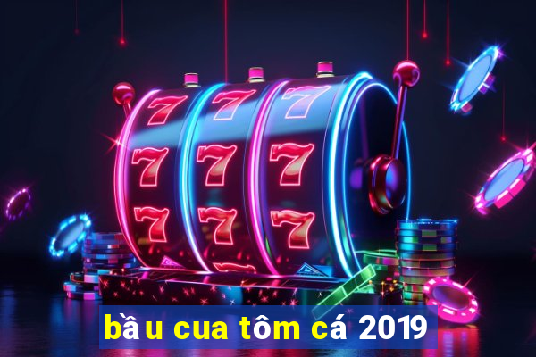 bầu cua tôm cá 2019