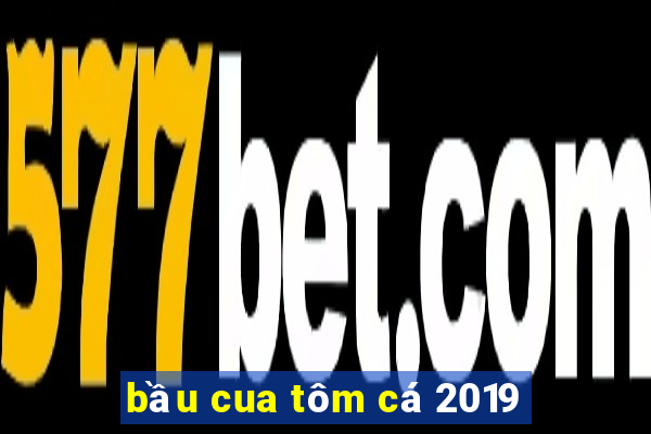 bầu cua tôm cá 2019