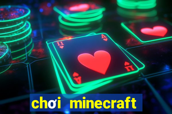 chơi minecraft miễn phí