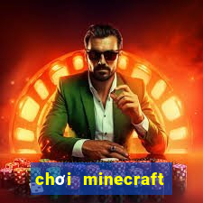 chơi minecraft miễn phí