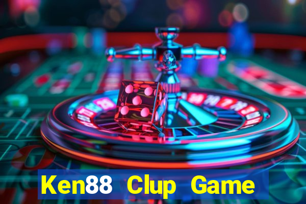 Ken88 Clup Game Bài Nổ Hũ Uy Tín