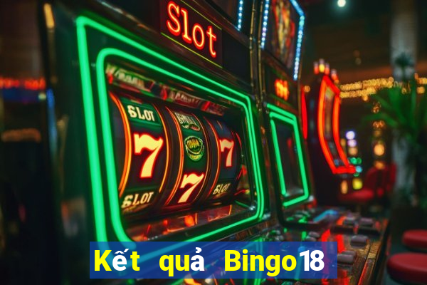 Kết quả Bingo18 thứ tư