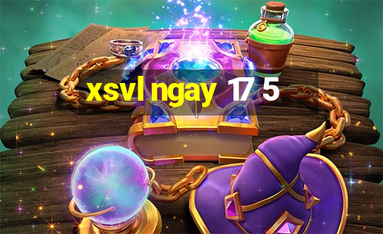 xsvl ngay 17 5