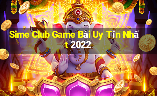 Sime Club Game Bài Uy Tín Nhất 2022