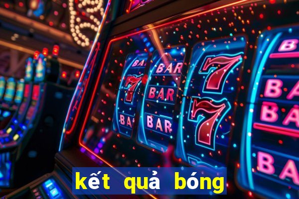 kết quả bóng đá quốc tế mới nhất