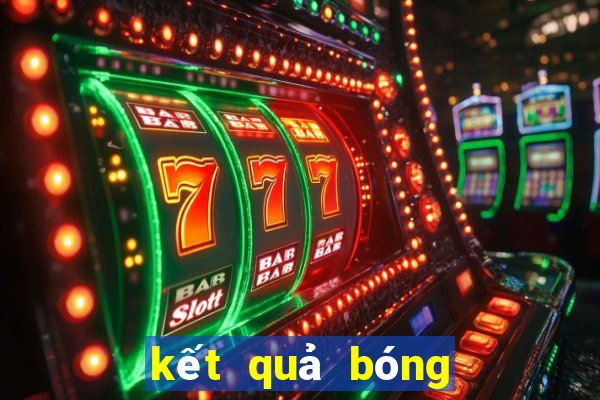 kết quả bóng đá quốc tế mới nhất