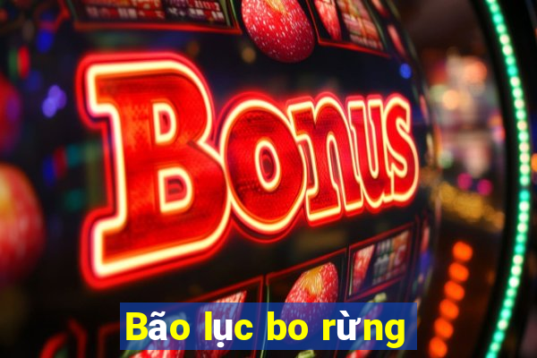 Bão lục bo rừng