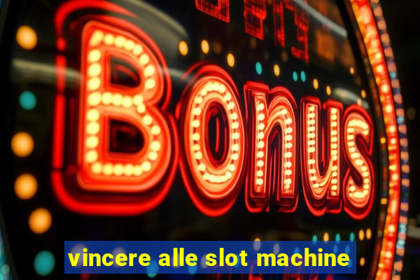 vincere alle slot machine