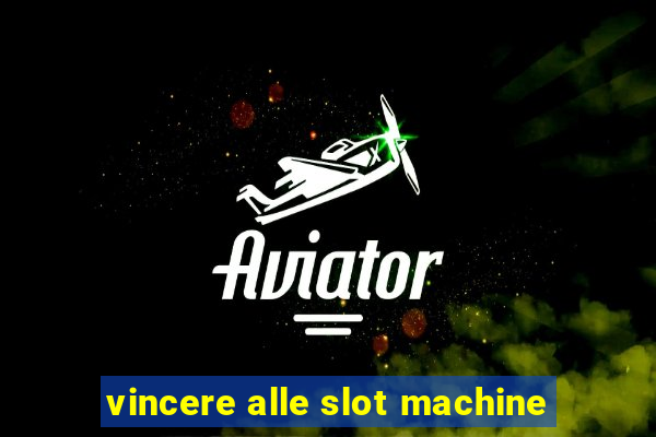 vincere alle slot machine