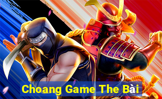 Choang Game The Bài