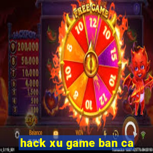 hack xu game ban ca