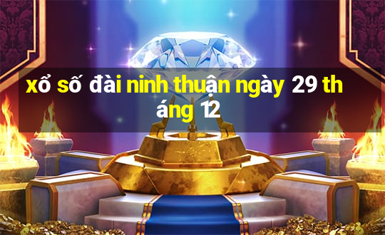 xổ số đài ninh thuận ngày 29 tháng 12