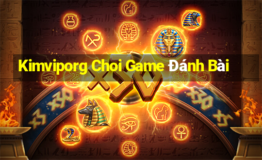 Kimviporg Choi Game Đánh Bài