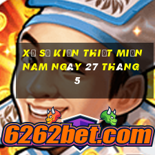 xổ số kiến thiết miền nam ngày 27 tháng 5