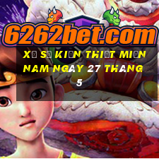 xổ số kiến thiết miền nam ngày 27 tháng 5