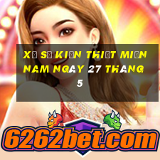 xổ số kiến thiết miền nam ngày 27 tháng 5