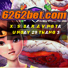 xổ số bà rịa vũng tàu ngày 29 tháng 3