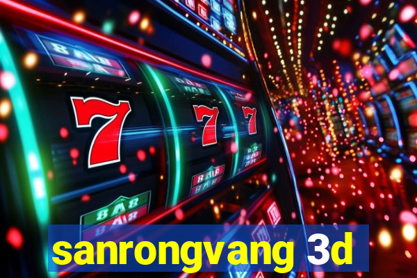 sanrongvang 3d