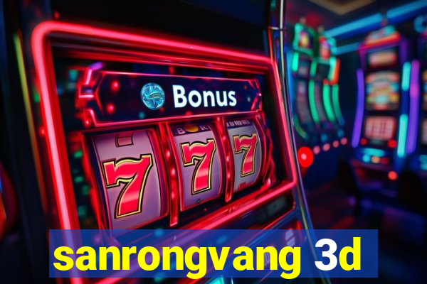 sanrongvang 3d