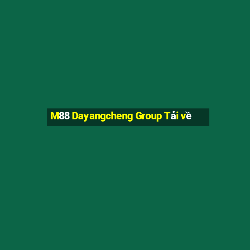 M88 Dayangcheng Group Tải về