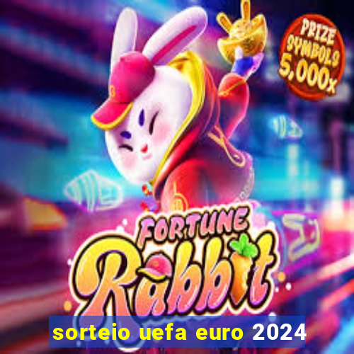 sorteio uefa euro 2024