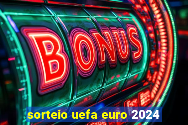 sorteio uefa euro 2024