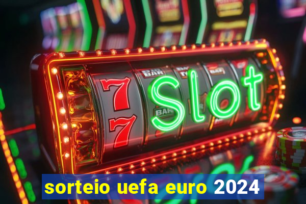 sorteio uefa euro 2024