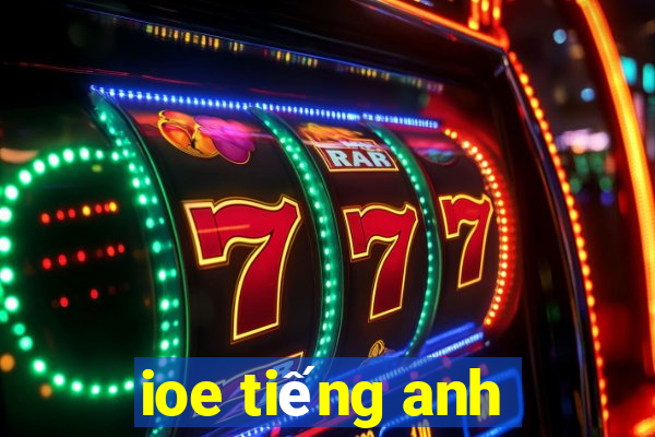 ioe tiếng anh