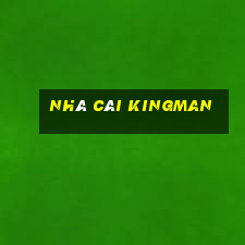 Nhà Cái Kingman