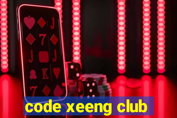 code xeeng club