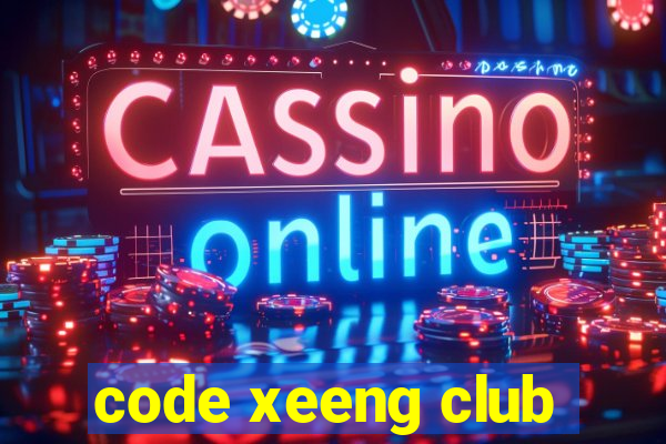 code xeeng club